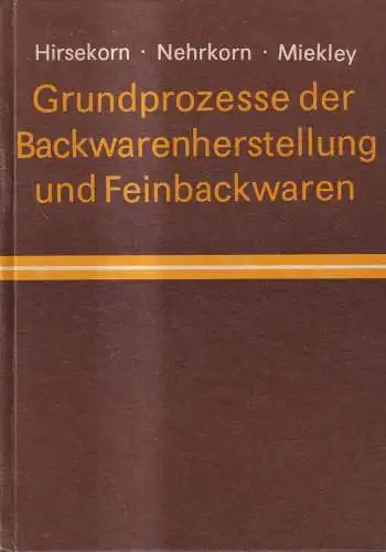 Buch: Grundprozesse der Backwarenherstellung und Feinbackwaren, 1990, Hirsekorn