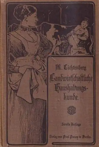 Buch: Landwirtschaftliche Haushaltungskunde. M. Lichtenberg, 1912, Paul Parey