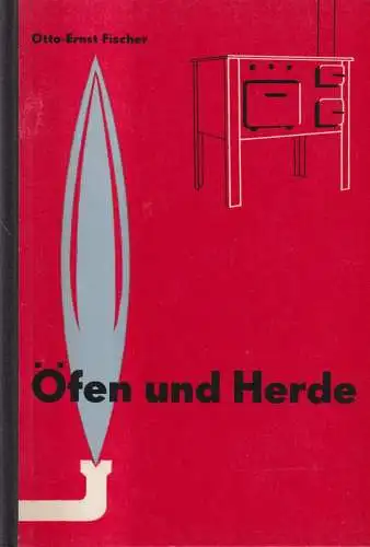 Buch: Öfen und Herde, Otto-Ernst Fischer, 1962, Fachbuchverlag Leipzig