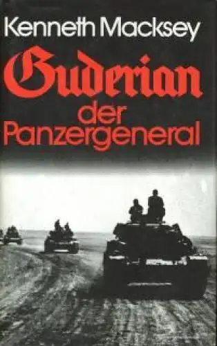 Buch: Guderian, der Panzergeneral, Macksey, Kenneth J. Ca. 1976, Kaiser Verlag