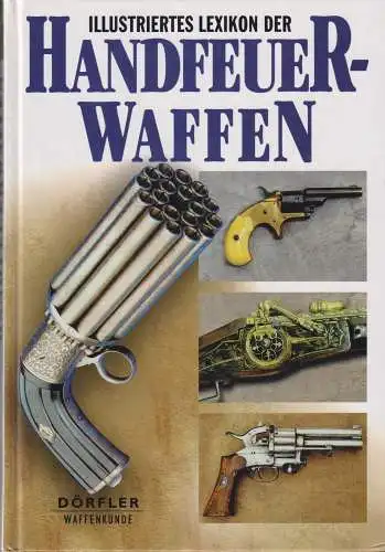 Buch: Illustriertes Lexikon der Handfeuerwaffen, Dolinek, Vladimir, 1998 342934