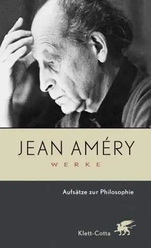 Buch: Werke, Band 6 - Aufsätze zur Philosophie, Amery, Jean, 2004, Klett-Cotta