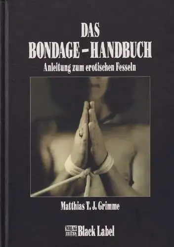 Buch: Das Bondage-Handbuch, Grimme, Matthias T. J., 1999, CHARON-Verlag