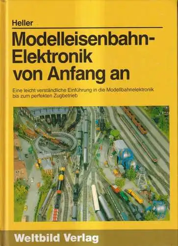 Buch: Modelleisenbahn Elektronik von Anfang an, Bruno Heller, 1997, Weltbild