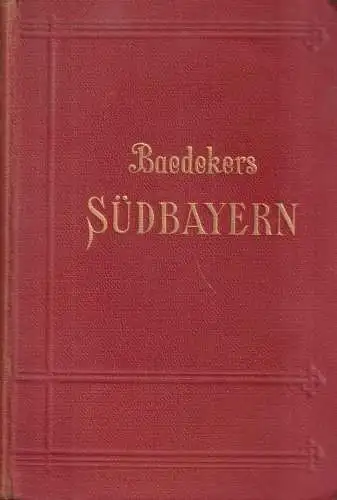 Buch: Südbayern, Tirol und Salzburg, Ober- und Nieder-Österreich... Baedeker