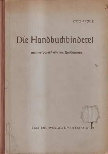 Buch: Die Handbuchbinderei, Fröde, Otto. 1955, Fachbuchverlag, gebraucht, gut