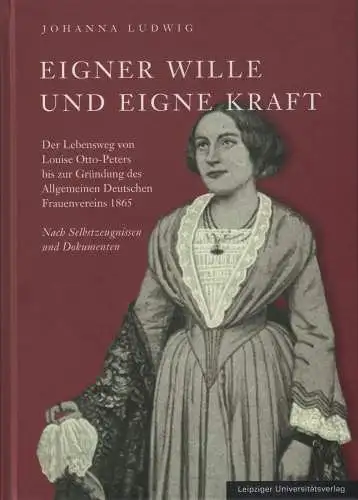 Buch: Eigner Wille und eigne Kraft, Ludwig, Johanna, 2014, Louise Otto-Peters