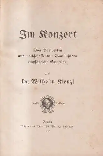 Buch: Im Konzert, Wilhelm Kienzl, 1908, Allgemeiner Verein f. Deutsche Literatur