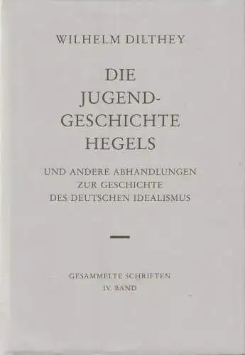 Buch: Die Jugendgeschichte Hegels, Dilthey, Wilhelm, 1990, Deutscher Idealismus