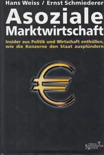 Buch: Asoziale Marktwirtschaft, Weiss, hans; Schmiederer, Ernst. 2004