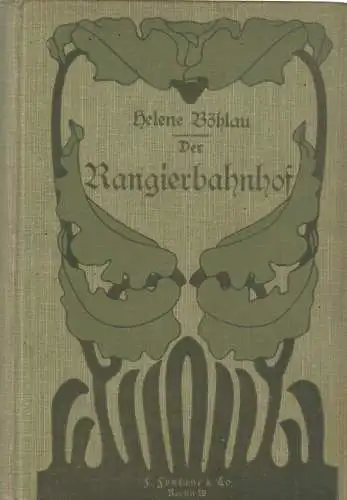 Buch: Der Rangierbahnhof, Roman. Böhlau, Helene, 1899, F. Fontane & Co. Verlag