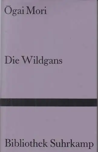 Buch: Die Wildgans, Mori, Ogai, 1984, Suhrkamp Verlag, Roman, gebraucht, gut