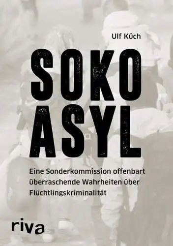 Buch: SOKO Asyl, Küch, Ulf, 2016, riva Verlag, gebraucht, gut