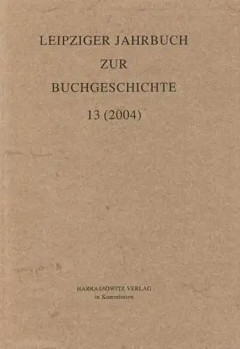 Leipziger Jahrbuch zur Buchgeschichte 13 (2004), Haug, Poethe, Harrassowitz