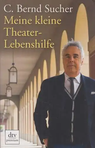 Buch: Meine kleine Theater-Lebenshilfe, Sucher, C. Bernd, 2011, dtv, gebraucht