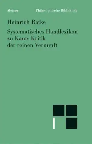 Buch: Systematisches Handlexikon zu Kants Kritik der reinen Vernunft, Ratke