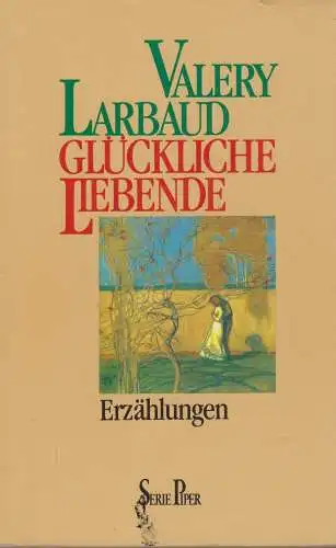 Buch: Glückliche Liebende, Larbaud, Valery, 1989, Piper, Erzählungen, gebraucht