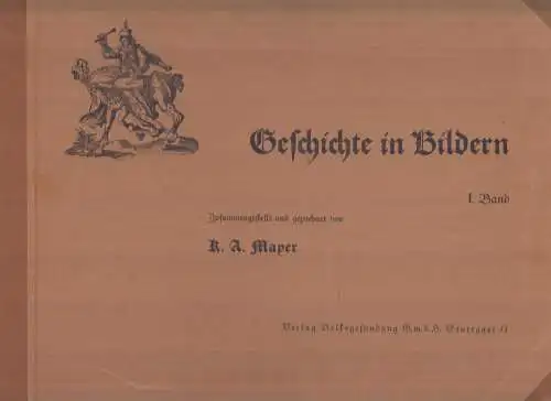 Mappe: Geschichte in Bildern, I. Band. Mayer, K.A., Verlag Volksgesundung