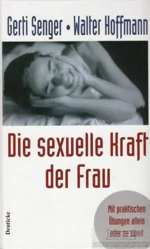 Buch: Die sexuelle Kraft der Frau, Senger, Gerti / Hoffmann, Walter. 2000