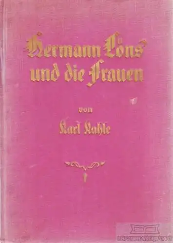 Buch: Hermann Löns und die Frauen, Kahle, Carl. 1927, Verlag Wilhelm Köhler