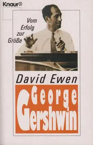 Buch: George Gershwin, Ewen, David, 1991, Knaur Verlag, Vom Erfolg zur Größe