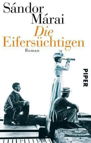 Buch: Die Eifersüchtigen, Marai, Sandor, 2016, Piper, Roman, gebraucht, gut