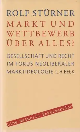 Buch: Markt und Wettbewerb über alles?, Stürner, Rolf, 2007, C. H. Beck