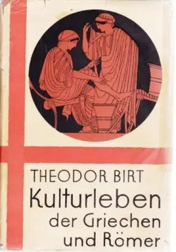 Buch: Das Kulturleben der Griechen und Römer in seiner Entwicklung, Birt. 464