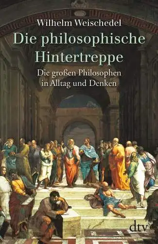 Buch: Die philosophische Hintertreppe, Weischedel, Wilhelm, 2016, dtv