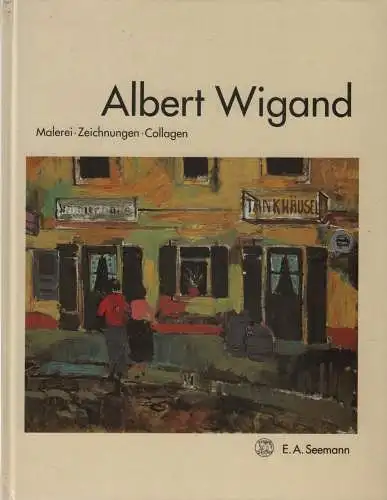 Buch: Albert Wigand, 1993, E. A. Seemann, Malerei. Zeichnungen. Collagen