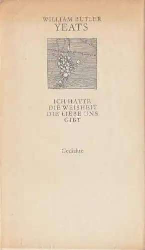 Buch: Ich hatte die Weisheit, die Liebe uns gibt, Yeats, William Butler. 1981