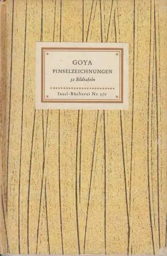 Insel-Bücherei 570, Pinselzeichnungen, Goya, Francisco. 1953, Insel-Verlag