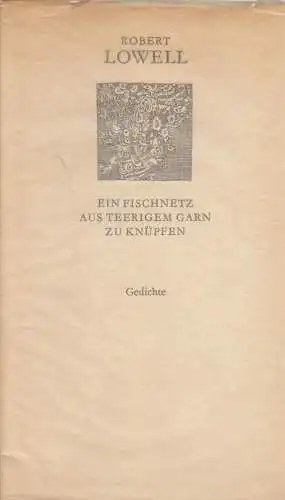 Buch: Ein Fischnetz aus teerigem Garn zu knüpfen, Lowell, Robert, Weiße Reihe