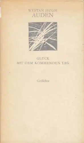 Buch: Glück mit dem kommenden Tag, Auden, Wystan Hugh. Weiße Reihe, 1978