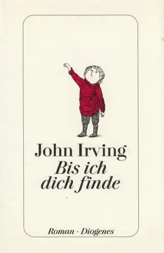 Buch: Bis ich dich finde, Roman. Irving, John. 2006, Diogenes Verlag