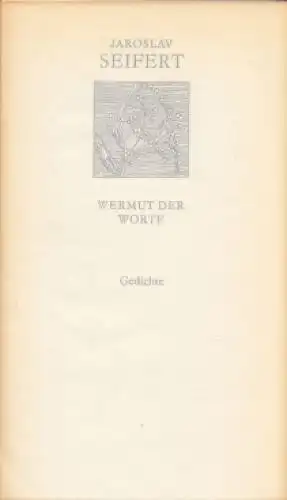 Buch: Wermut der Worte, Seifert, Jaroslav. 1985, Verlag Volk und Welt, Gedichte