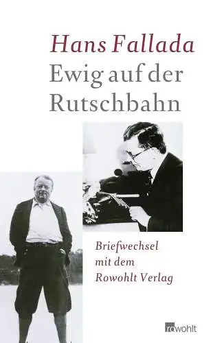 Buch: Ewig auf der Rutschbahn, Fallada, Hans. 2008, Rowohlt Verlag, Briefwechsel