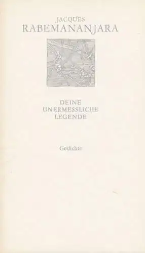 Buch: Deine unermessliche Legende, Rabemananjara, Jacques. Weiße Reihe, 1985