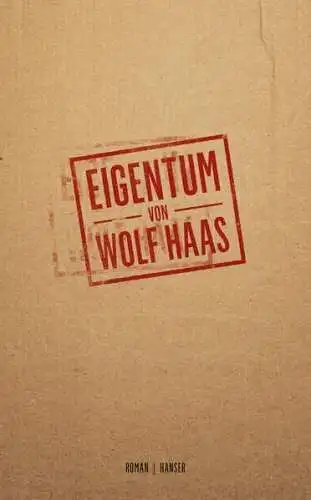 Buch: Eigentum, Roman, Wolf Haas, 2023, Hanser Verlag, gebraucht, sehr gut