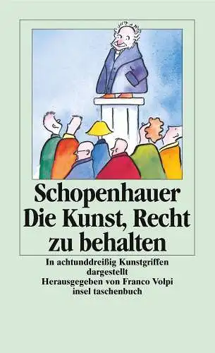 Buch: Die Kunst, Recht zu behalten, Schopenhauer, Arthur. 2003, Insel Verlag