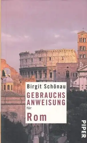 Buch: Gebrauchsanweisung für Rom, Schönau, Birgit, 2012, Piper Verlag