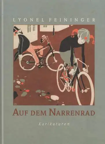 Ausstellungskatalog: Auf dem Narrenrad, Feininger, Lyonel, Karikaturen, 2014