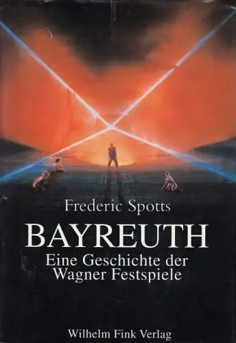 Buch: Bayreuth, Spotts, Frederic. 1994, Wilhelm Fink Verlag, gebraucht, sehr gut