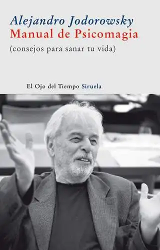 Buch: Manual de psicomagia, Alejandro Jodorowsky, 2009, Siruela, Spanisch