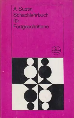 Buch: Schachlehrbuch für Fortgeschrittene, Suetin, Aleksei. 1973, Sportverlag