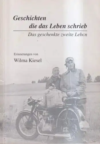 Buch: Geschichten, die das Leben schrieb, Erinnerungen, Wilma Kiesel