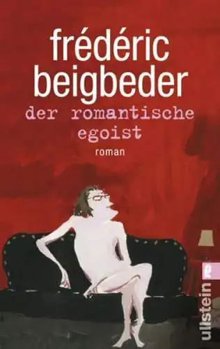 Buch: Der romantische Egoist, Beigbeder, Frederic, 2007, Ullstein, Roman