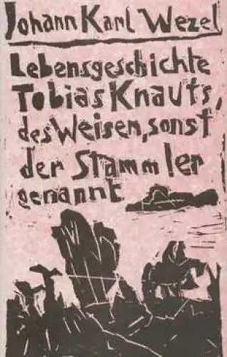 Buch: Lebensgeschichte Tobias Knauts, des Weisen, sonst der Stammler... Wezel