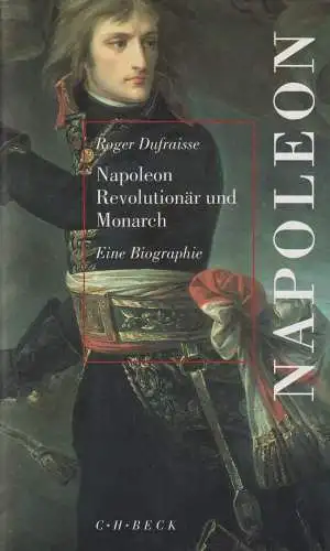 Buch: Napoleon, Dufraisse, Roger. 1994, C.H.Beck, Revolutionär und Monarch