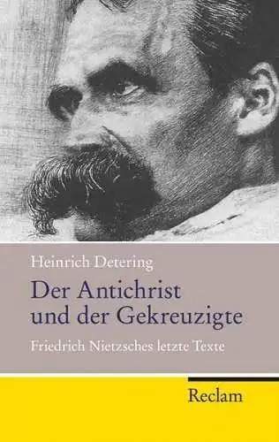 Buch: Der Antichrist und der Gekreuzigte, Friedrich Nietzsches letzte Texte